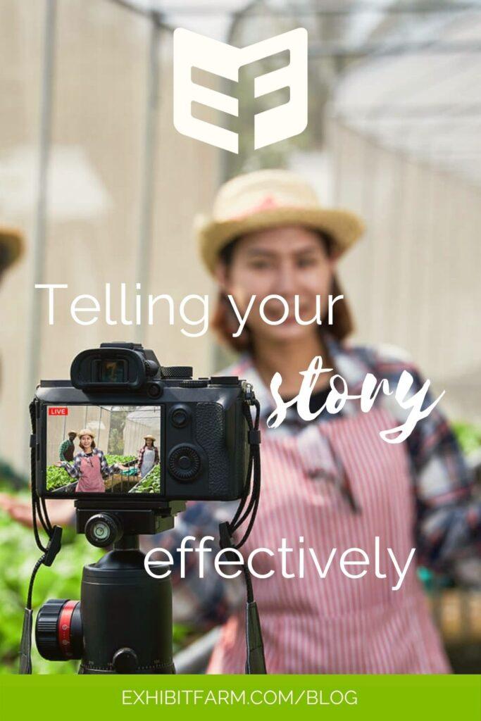 Green graphic; text reads, "Telling your story effectively." Photo shows a farmer in a greenhouse standing front of a camera.