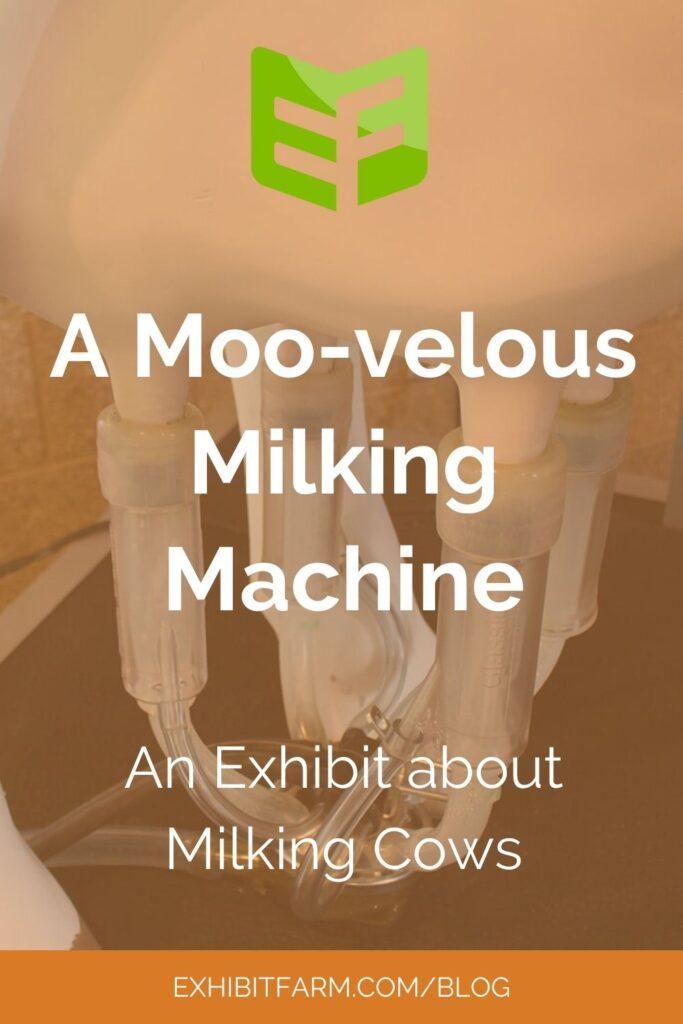 Orange graphic. Text reads, "A Moo-velous Milking Machine: An Exhibit about Milking Cows."