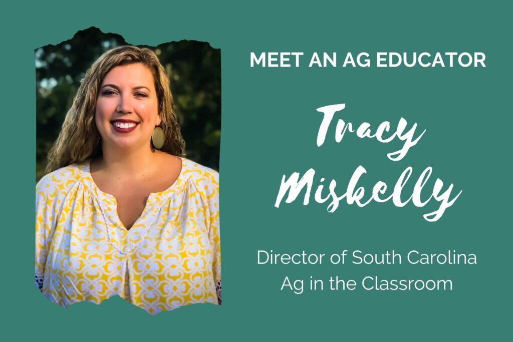 Teal graphic. Text reads, "Meet an Ag Educator: Tracy Miskelly, Director of South Carolina Ag in the Classroom."
