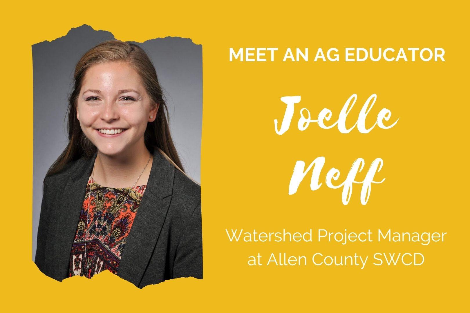 Yellow graphic. Text reads, "Meet an Ag Educator: Joelle Neff, Watershed Project Manager at Allen County SWCD."