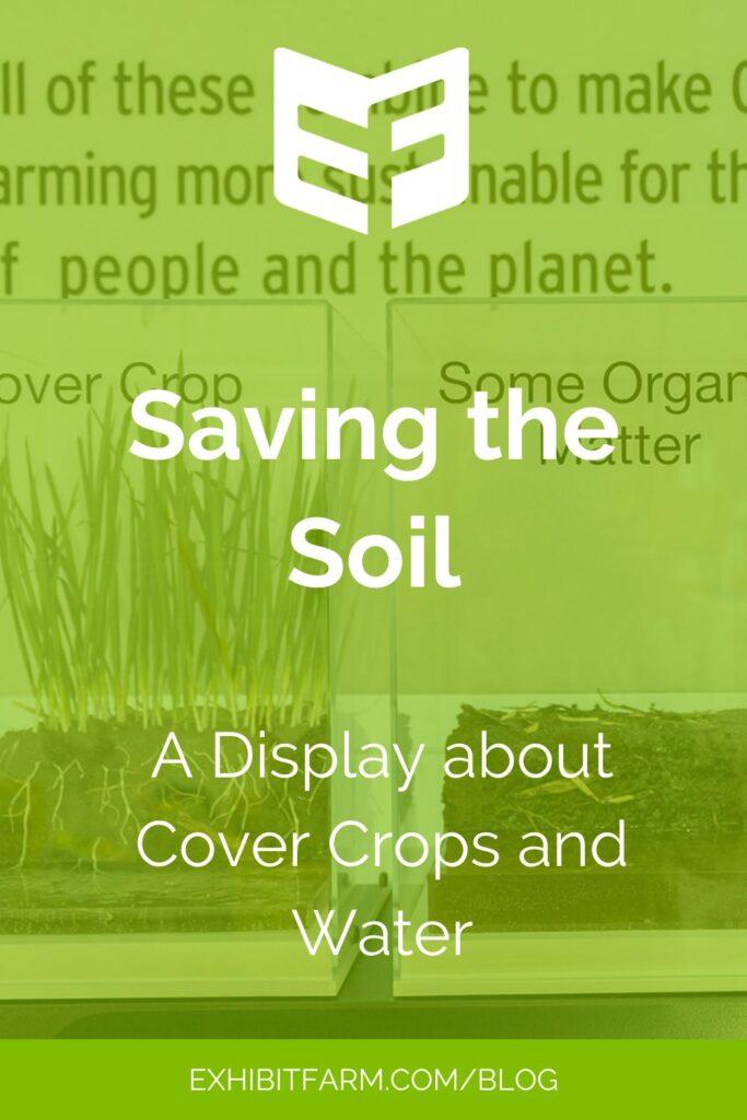 Lime green graphic. Text reads, "Saving the Soil: A Display about Cover Crops and Water."