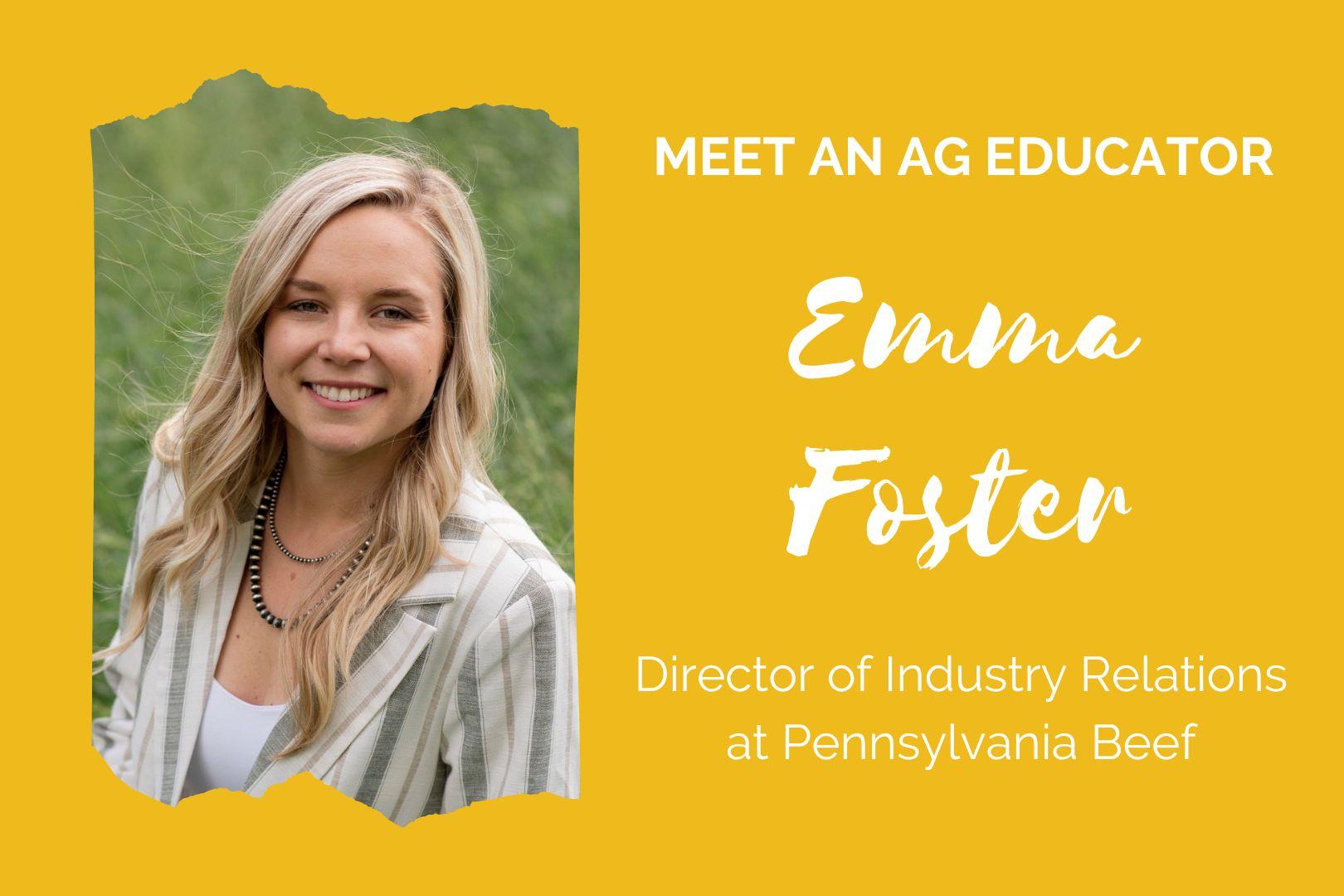 Yellow graphic. Text reads, "Meet an Ag Educator! Emma Foster, Director of Industry Relations at Pennsylvania Beef."