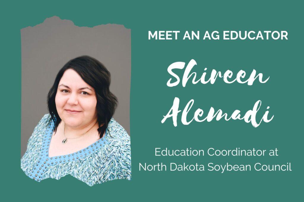 Teal graphic. Text reads, "Meet an Ag Educator! Shireen Alemadi, Education Coordinator at North Dakota Soybean Council."