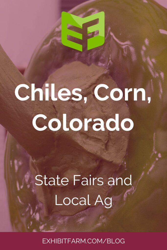 Maroon graphic. Text reads, "Chiles, Corn, Colorado: State Fairs and Local Ag."