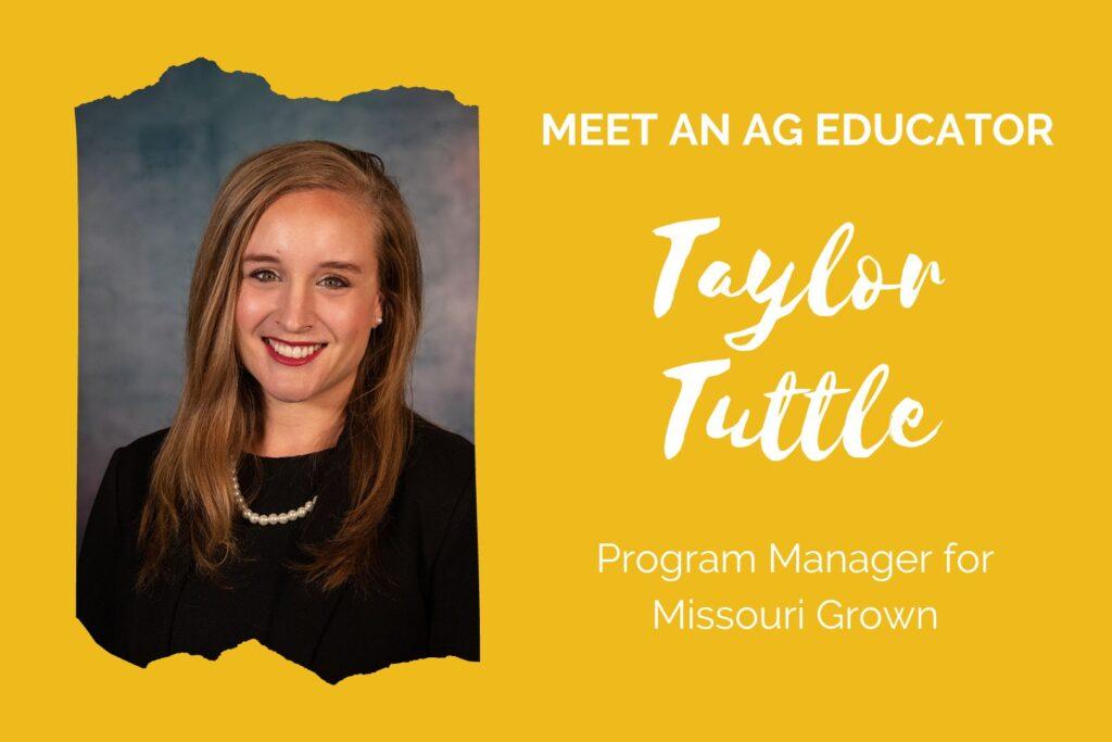 Yellow graphic. Text reads, "Meet an Ag Educator! Taylor Tuttle, Program Manager for Missouri Grown."